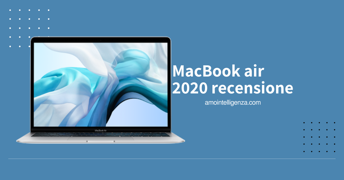 MacBook air 2020 recensione