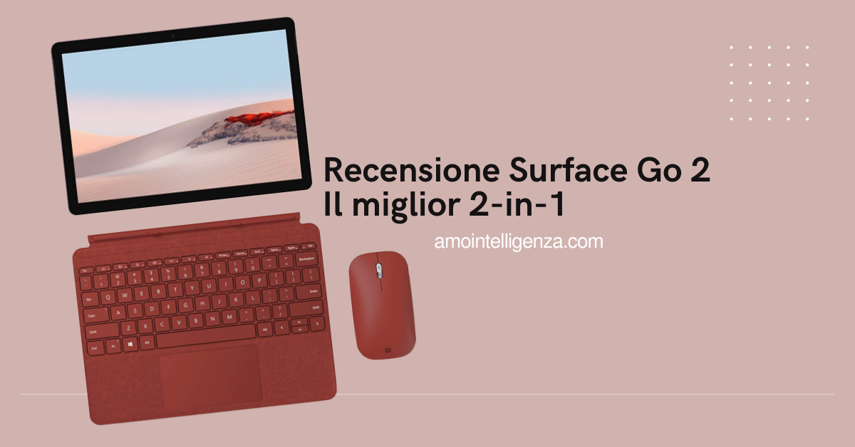 Recensione Surface Go 2 Il miglior 2-in-1 sotto 500€